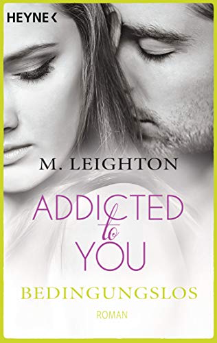 Bedingungslos: Addicted to You 3 - Roman von HEYNE
