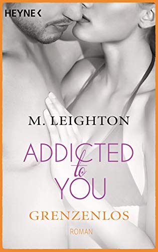 Grenzenlos: Addicted to you 4 - Roman von Heyne Taschenbuch