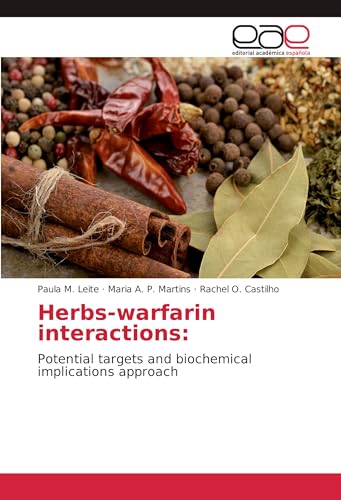 Herbs-warfarin interactions:: Potential targets and biochemical implications approach