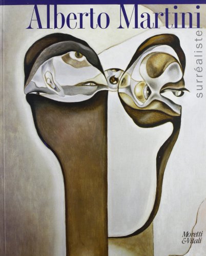 Alberto Martini surréaliste (Le forme dell'immaginario) von Moretti & Vitali