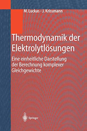 Thermodynamik der Elektrolytlösungen: Eine Einheitliche Darstellung Der Berechnung Komplexer Gleichgewichte von Springer