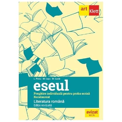 Eseul. Literatura Romana. Pregatire Individuala Pentru Proba Scrisa. Bacalaureat Eseul. Literatura Romana. Pregatire Individuala Pentru Proba Scrisa. Bacalaureat von Grupul Editorial Art