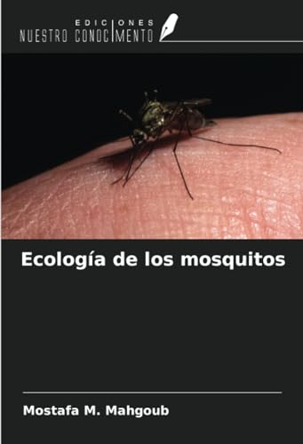 Ecología de los mosquitos von Ediciones Nuestro Conocimiento