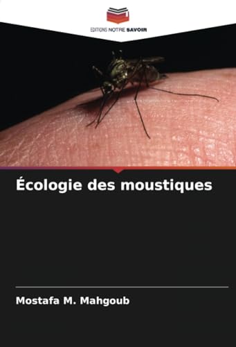 Écologie des moustiques von Editions Notre Savoir
