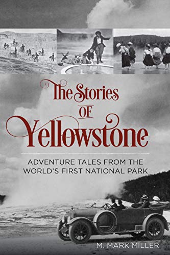 The Stories of Yellowstone: Adventure Tales from the World's First National Park von TwoDot