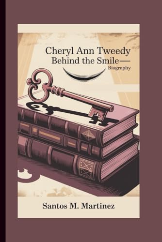 CHERYL ANN TWEEDY: Behind the Smile—Biography von Independently published