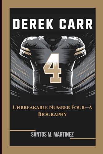 DEREK CARR: Unbreakable Number Four—A Biography von Independently published