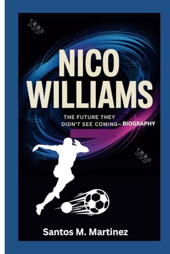 NICO WILLIAMS: The Future They Didn’t See Coming—Biography von Independently published