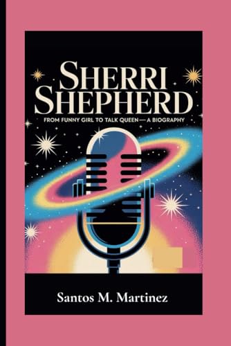 SHERRI SHEPHERD: From Funny Girl to Talk Queen—A Biography von Independently published