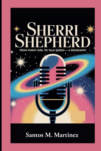 SHERRI SHEPHERD: From Funny Girl to Talk Queen—A Biography von Independently published