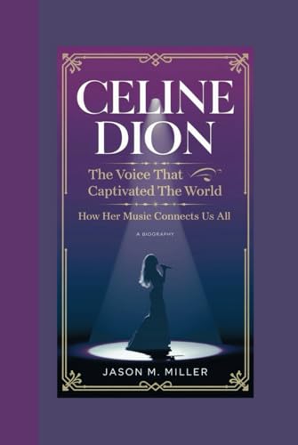 CELINE DION: The Voice That Captivated the World How Her Music Connects Us All CELINE DION: The Voice That Captivated the World How Her Music Connects Us All von Independently published