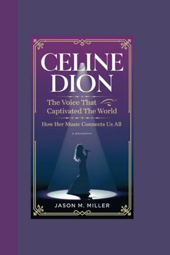 CELINE DION: The Voice That Captivated the World How Her Music Connects Us All CELINE DION: The Voice That Captivated the World How Her Music Connects Us All von Independently published