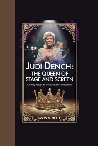 JUDI DENCH: The Queen of Stage and Screen A Journey Through Her Iconic Roles and Timeless Talent JUDI DENCH: The Queen of Stage and Screen A Journey Through Her Iconic Roles and Timeless Talent von Independently published