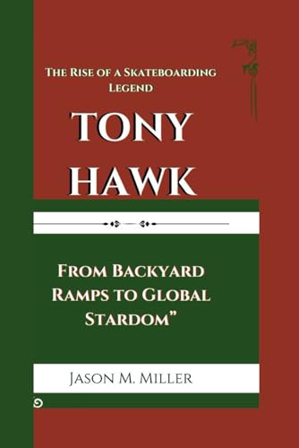 TONY HAWK: The Rise of a Skateboarding Legend,” From Backyard Ramps to Global Stardom” TONY HAWK: The Rise of a Skateboarding Legend,” From Backyard Ramps to Global Stardom”