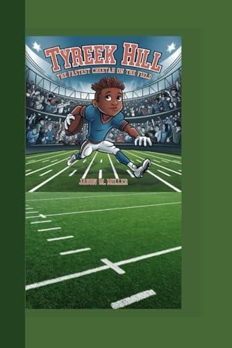 TYREEK HILL: The Fastest Cheetah on the Field TYREEK HILL: The Fastest Cheetah on the Field