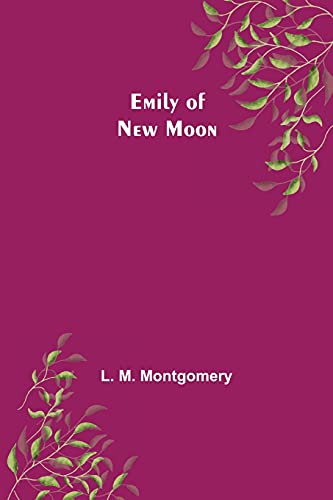Emily of New Moon von Alpha Editions