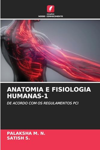ANATOMIA E FISIOLOGIA HUMANAS-1: DE ACORDO COM OS REGULAMENTOS PCI von Edições Nosso Conhecimento