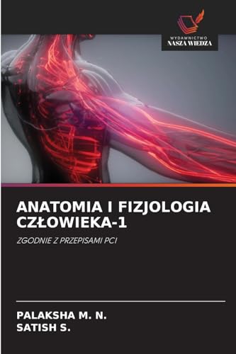 ANATOMIA I FIZJOLOGIA CZŁOWIEKA-1: ZGODNIE Z PRZEPISAMI PCI von Wydawnictwo Nasza Wiedza