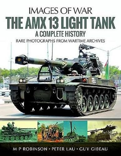 The AMX 13 Light Tank: Rare Photographs From Wartime Archives (Images of War) von PEN AND SWORD MILITARY