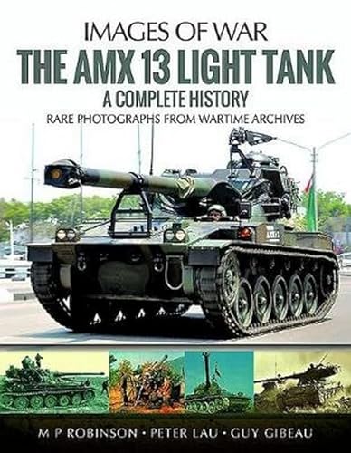 The AMX 13 Light Tank: Rare Photographs From Wartime Archives (Images of War)