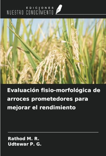 Evaluación fisio-morfológica de arroces prometedores para mejorar el rendimiento von Ediciones Nuestro Conocimiento