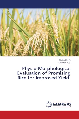 Physio-Morphological Evaluation of Promising Rice for Improved Yield: DE von LAP LAMBERT Academic Publishing