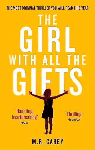 The Girl With All The Gifts: The most original thriller you will read this year (The Girl With All the Gifts series) von Orbit