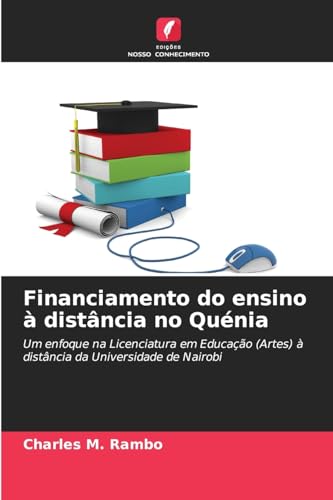 Financiamento do ensino à distância no Quénia: Um enfoque na Licenciatura em Educação (Artes) à distância da Universidade de Nairobi von Edições Nosso Conhecimento