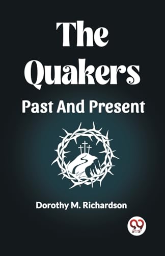 The Quakers Past And Present von Double 9 Books