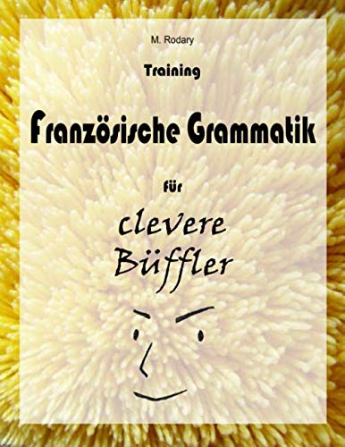 Training Franzoesische Grammatik fuer clevere Bueffler von CreateSpace Independent Publishing Platform