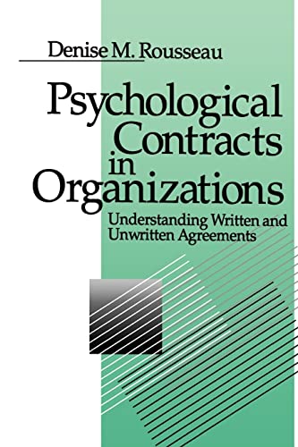 Psychological Contracts in Organizations: Understanding Written and Unwritten Agreements Psychological Contracts in Organizations: Understanding Written and Unwritten Agreements