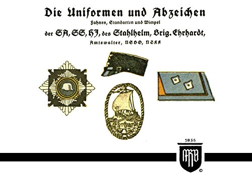 Die Uniformen und Abzeichen der SA, SS, HJ des Stahlhelm und Brigade Ehrhardt: History Edition Band 17