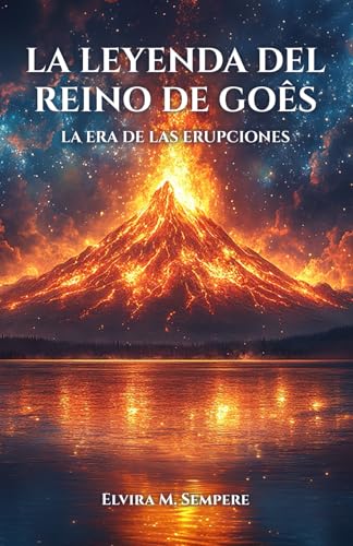 La leyenda del reino del Goês: La era de las erupciones von Editorial Letra Minúscula