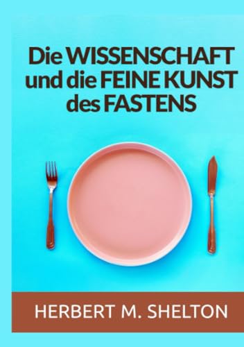 Die wissenschaft und die feine kunst des fastens