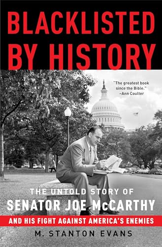 Blacklisted by History: The Untold Story of Senator Joe McCarthy and His Fight Against America's Enemies