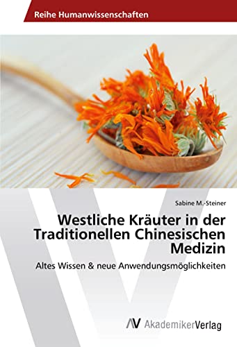 Westliche Kräuter in der Traditionellen Chinesischen Medizin: Altes Wissen & neue Anwendungsmöglichkeiten