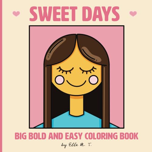 Sweet Days: Bold and Easy Coloring Book for Adults, Kids, and Seniors (Hearts, Cute, Fun, Groovy, and Simple Large Print Designs) (Bold and Easy Coloring Books) von Independently published