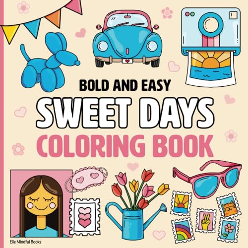 Sweet Days: Bold and Easy Coloring Book for Adults, Kids, and Seniors (Hearts, Cute, Fun, Groovy, and Simple Large Print Designs) (Bold and Easy Coloring Books)