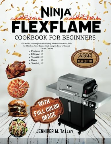 Ninja FlexFlame cookbook for beginner’s: Flex Flame: Mastering One-Pot Cooking with Precision Heat Control for Effortless, Flavor-Packed Meals Using the Power of Gas and Electric Cooking von Independently published