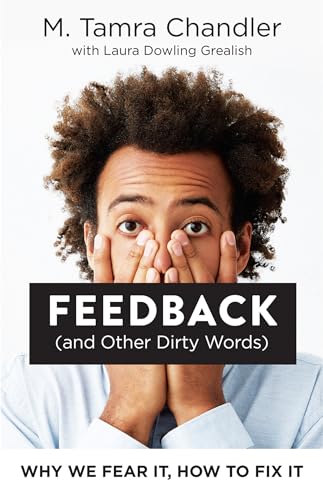 Feedback (and Other Dirty Words): Why We Fear It, How to Fix It von Berrett-Koehler