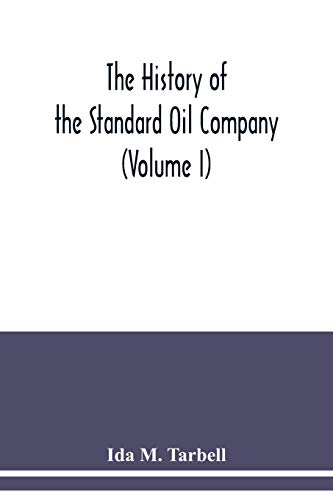 The history of the Standard Oil Company (Volume I) von Alpha Edition