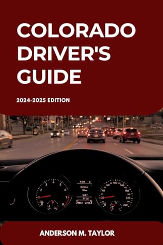 COLORADO Driver's Guide: Unlocking Colorado’s Traffic Laws, Licensing Requirements, and Driving Skill