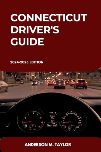 CONNECTICUT Driver's Guide: Unlocking Connecticut’s Traffic Laws, Licensing Requirements, and Driving Skills