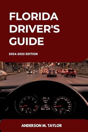 Florida Driver's Guide: Unlocking Florida’s Traffic Laws, Licensing Requirements, and Driving Skills (USA DRIVERS GUIDE MANUAL, Band 12) von Independently published