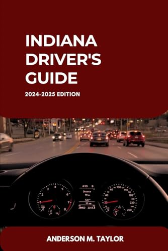 INDIANA Driver's Guide: Unlocking Indiana’s Traffic Laws, Licensing Requirements, and Driving Skills (USA DRIVERS GUIDE MANUAL, Band 11) von Independently published