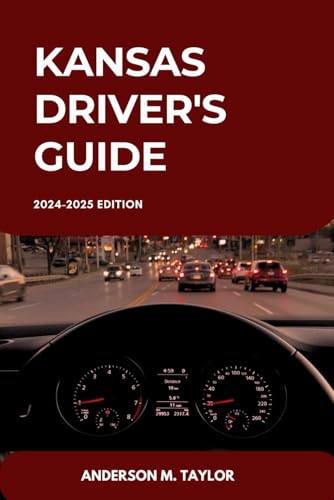 KANSAS Driver's Guide: Unlocking Kansas’s Traffic Laws, Licensing Requirements, and Driving Skills (USA DRIVERS GUIDE MANUAL, Band 10) von Independently published