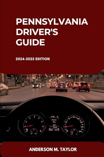 PENNSYLVANIA Driver's Guide: Unlocking Pennsylvania’s Traffic Laws, Licensing Requirements, and Driving Skills (USA DRIVERS GUIDE MANUAL, Band 4) von Independently published
