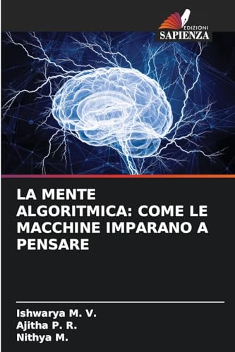 LA MENTE ALGORITMICA: COME LE MACCHINE IMPARANO A PENSARE: DE von Edizioni Sapienza