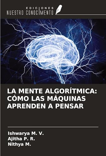 LA MENTE ALGORÍTMICA: CÓMO LAS MÁQUINAS APRENDEN A PENSAR von Ediciones Nuestro Conocimiento