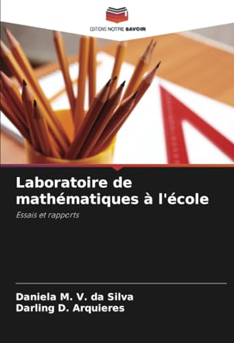 Laboratoire de mathématiques à l'école: Essais et rapports von Editions Notre Savoir